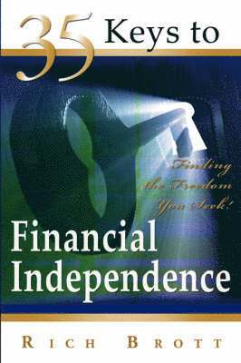 Rich Brott - 35 Keys to Financial Independence, Häftad