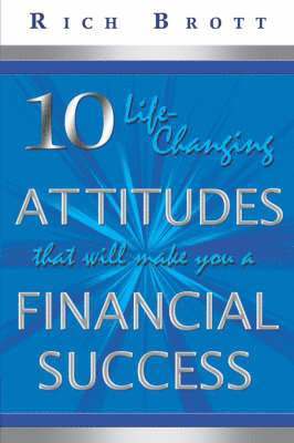 bokomslag 10 Life-Changing Attitudes That Will Make You a Financial Success!