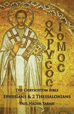 bokomslag The Chrysostom Bible - Ephesians & 2 Thessalonians