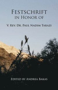 bokomslag Festschrift in Honor of V. Rev. Dr. Paul Nadim Tarazi