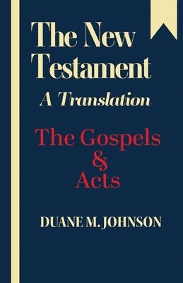 Duane M Johnson, Duane M. Johnson - New Testament A Translation, Häftad
