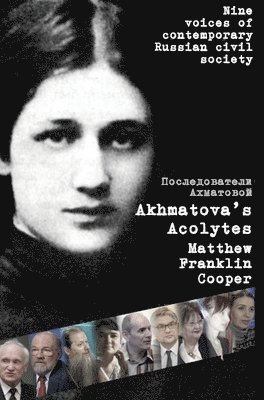Matthew Franklin Cooper - Akhmatova's Acolytes, Inbunden