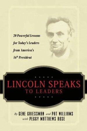 Gene Griessman, Pat Williams, Peggy Matthews Rose - Lincoln Speaks to Leaders, Häftad