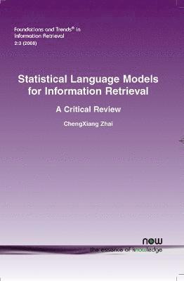 bokomslag Statistical Language Models for Information Retrieval: A Critical Review