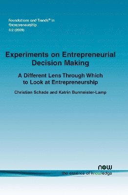 bokomslag Experiments on Entrepreneurial Decision Making: A Different Lens Through Which to Look at Entrepreneurship