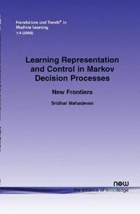bokomslag Learning Representation and Control in Markov Decision Processes: New Frontiers