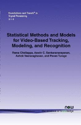 Statistical Methods and Models for Video-based Tracking, Modeling, and Recognition