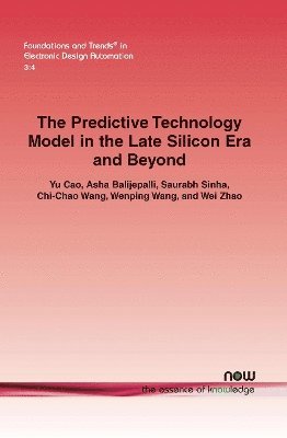 Yu Cao, Asha Balijepalli, Chi-Chao Wang, Wenping Wang, Wei Zhao - Predictive Technology Model in the Late Silicon Era and Beyond, Häftad