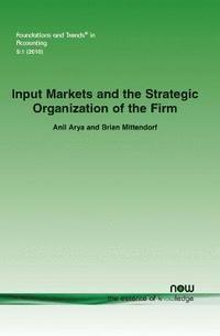 bokomslag Input Markets and the Strategic Organization of the Firm