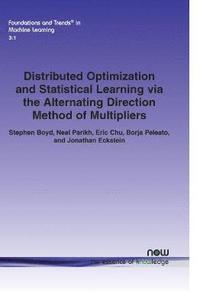 bokomslag Distributed Optimization and Statistical Learning via the Alternating Direction Method of Multipliers