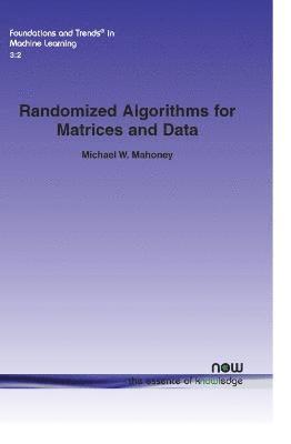 Randomized Algorithms for Matrices and Data 1