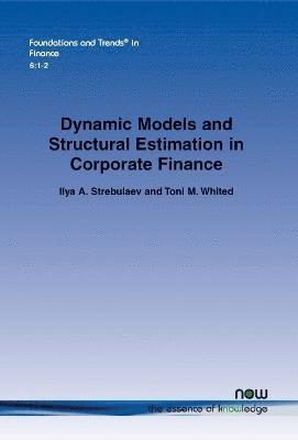 Dynamic Models and Structural Estimation in Corporate Finance 1