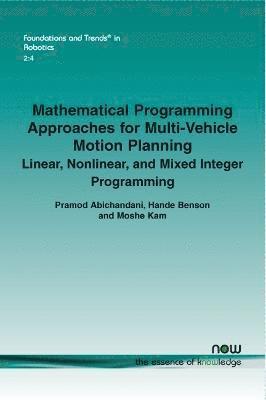 Pramod Abichandani, Hande Benson, Moshe Kam - Mathematical Programming Approaches for Multi-Vehicle Motion Planning, Häftad