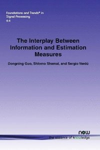 bokomslag The Interplay Between Information and Estimation Measures