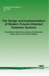 bokomslag The Design and Implementation of Modern Column-Oriented Database Systems