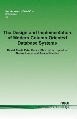 bokomslag The Design and Implementation of Modern Column-Oriented Database Systems