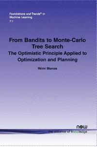 bokomslag From Bandits to Monte-Carlo Tree Search: The Optimistic Principle Applied to Optimization and Planning