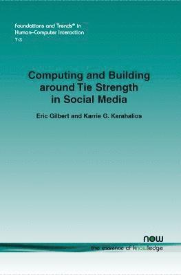 Computing and Building around Tie Strength in Social Media 1