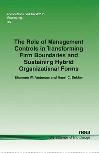 bokomslag The Role of Management Controls in Transforming Firm Boundaries and Sustaining Hybrid Organizational Forms