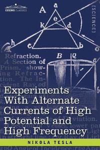 bokomslag Experiments with Alternate Currents of High Potential and High Frequen