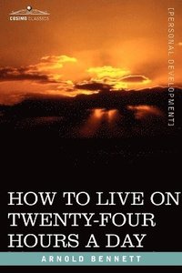 bokomslag How to Live on Twenty-Four Hours a Day