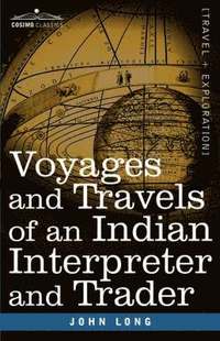 bokomslag Voyages and Travels of an Indian Interpreter and Trader