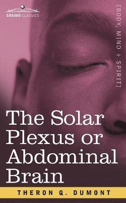 Theron Q Dumont - Solar Plexus or Abdominal Brain, Häftad