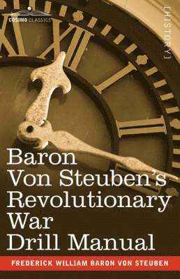 Baron Von Steuben's Revolutionary War Drill Manual 1