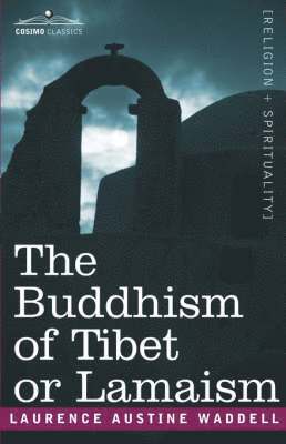 bokomslag The Buddhism of Tibet or Lamaism