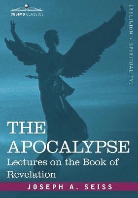 Joseph a Seiss, Joseph a. Seiss, Joseph A. Seiss - Apocalypse, Häftad