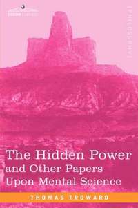 bokomslag The Hidden Power and Other Papers Upon Mental Science