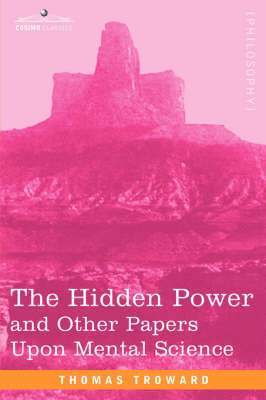 Thomas Troward - Hidden Power and Other Papers Upon Mental Science, Häftad