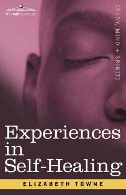 Elizabeth Towne - Experiences in Self-Healing, Häftad