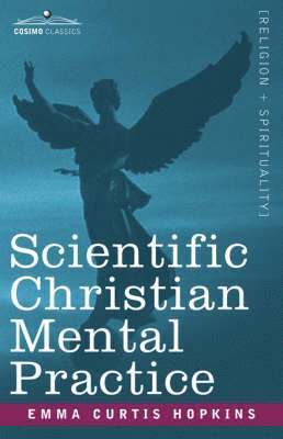 Emma Curtis Hopkins - Scientific Christian Mental Practice, Häftad