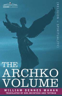 The Archko Volume Or, the Archeological Writings of the Sanhedrim & Talmuds of the Jews 1