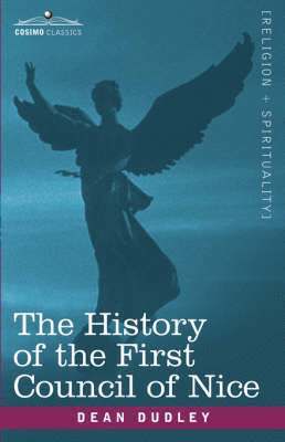 Dean Dudley - History of the First Council of Nice, Häftad