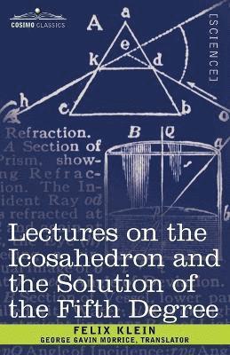 Lectures on the Icosahedron and the Solution of the Fifth Degree 1