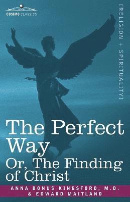 The Perfect Way Or, the Finding of Christ 1