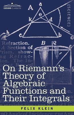 On Riemann's Theory of Algebraic Functions and Their Integrals 1
