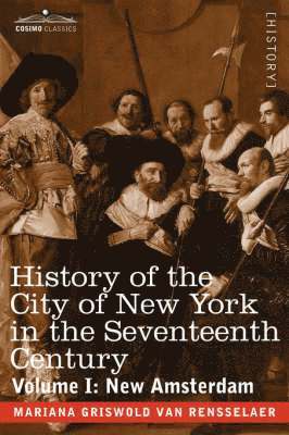 Mariana Griswold Van Rensselaer - History of the City of New York in the Seventeenth Century, Häftad
