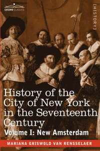 bokomslag History of the City of New York in the Seventeenth Century, Volume I