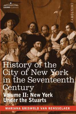 History of the City of New York in the Seventeenth Century, Volume II 1