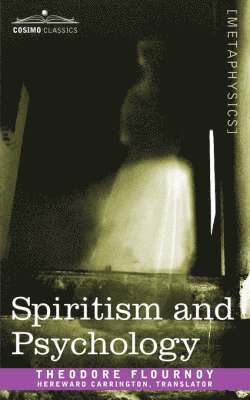 Theodore Flournoy - Spiritism and Psychology, Häftad