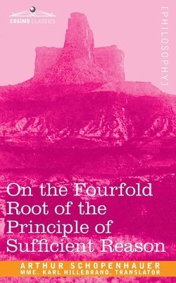 Arthur Schopenhauer - On the Fourfold Root of the Principle of Sufficient Reason, Häftad