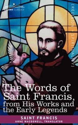 bokomslag The Words of Saint Francis, from His Works and the Early Legends