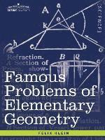 Felix Klein - Famous Problems of Elementary Geometry: The Duplication of the Cube, the Trisection of an Angle, the Quadrature of the Circle., Häftad