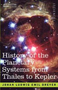 bokomslag History of the Planetary Systems from Thales to Kepler