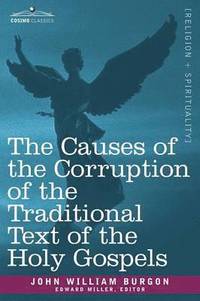 bokomslag The Causes of the Corruption of the Traditional Text of the Holy Gospels