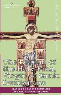 bokomslag The Legend of the Holy Fina, Virgin of Santo Gemignano