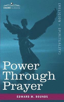 Edward M Bounds, Edward M. Bounds - Power Through Prayer, Häftad